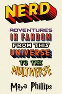 Nerd: Adventures in Fandom from This Universe to