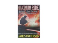 maximum Ride School's Out Forever - J Patterson