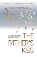The Father s Kiss: Living in the Reality of God s