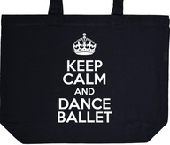 KEEP CALM AND DANCE BALLET torba zakupy prezent