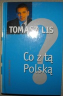 KSIĄŻKA.TOMASZ LIS CO Z TĄ POLSKĄ.ROSNER&WSPUL