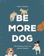 Be More Dog ALISON DAVIES