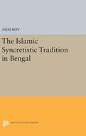 The Islamic Syncretistic Tradition in Bengal Roy