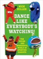 Dance Like Everybody s Watching!: The Weird and