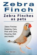 Zebra Finch. Zebra Finches as pets. Zebra Finches