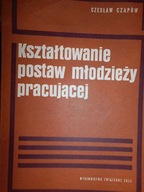 Kształtowanie postaw młodzieży pracującej - Czapów