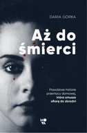 AŻ DO ŚMIERCI, DARIA GÓRKA