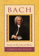 Bach: Essays on His Life and Music Wolff