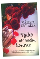 TYLKO W TWOIM LUSTRZE ELŻBIETA CEGLAREK