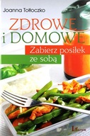 ZDROWE I DOMOWE. ZABIERZ POSIŁEK ZE SOBĄ [KSIĄŻKA]