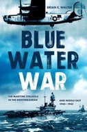 Blue Water War: The Maritime Struggle in the