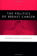 The Politics of Breast Cancer Casamayou Maureen