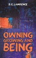 Owning, Growing and Being D. E. Lawrence