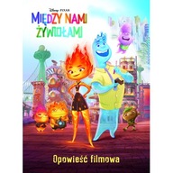 Między nami żywiołami. Opowieść filmowa. Disney Pixar Suzanne Francis