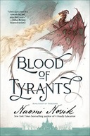 Blood of Tyrants: Book Eight of Temeraire Naomi