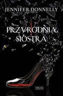 Przyrodnia siostra Jennifer Donnelly Zysk i S-ka