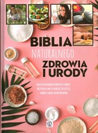 BIBLIA NATURALNEGO ZDROWIA I URODY