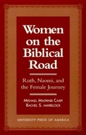 Women on the Biblical Road: Ruth, Naomi, and the