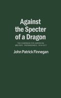 Against the Specter of a Dragon: The Campaign for