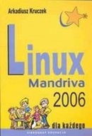 Linux Mandriva 2006 dla każdego Arkadiusz Kruczek