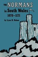 The Normans in South Wales, 1070-1171 Nelson Lynn