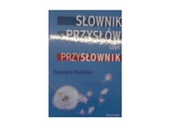 SŁOWNIK PRZYSŁÓW CZYLI PRZYSŁOWNIK - KŁOSIŃSKA