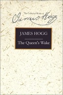 The Queen s Wake: A Legendary Poem Hogg James
