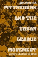 Pittsburgh and the Urban League Movement: A