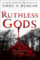 Ruthless Gods: A Novel Duncan Emily A.