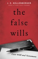 The False Wills Kellenberger J E