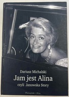 Jam jest Alina, czyli Janowska Story Dariusz Michalski