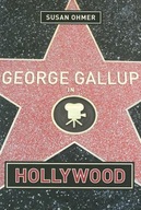 George Gallup in Hollywood Ohmer Susan