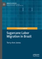 Sugarcane Labor Migration in Brazil Jones