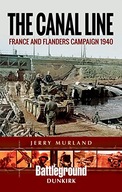 The Canal Line 1940: The Dunkirk Campaign Murland
