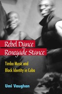 Rebel Dance, Renegade Stance: Timba Music and