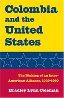 Colombia and the United States: The Making of an