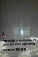 Przewodnik po upamiętnionych miejscach walk i męcz