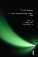 The Clansman: An Historical Romance of the Ku