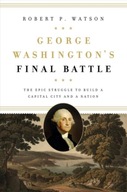 George Washington s Final Battle: The Epic