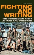 Fighting and Writing: The Rhodesian Army at War