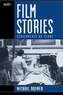 Film Stories: Screenplays as Story Roemer Michael