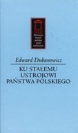 Ku stałemu ustrojowi państwa polskiego