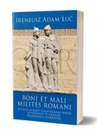 BONI ET MALI MILITES ROMANI. RELACJE MIĘDZY... IRENEUSZ ADAM ŁUĆ