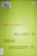 Socjologia zmian społecznych - Piotr Sztompka