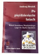 Wokół Stanisława Wasylewskiego i jego Na Śląsku Opolskim Andrzej Brożek