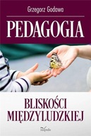 PEDAGOGIA BLISKOŚCI MIĘDZYLUDZKIEJ GRZEGORZ GODAWA