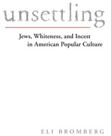 Unsettling: Jews, Whiteness, and Incest in