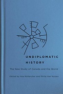 Undiplomatic History: The New Study of Canada and