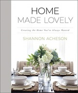 Home Made Lovely - Creating the Home You`ve