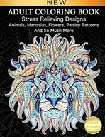 Adult Coloring Book: Stress Relieving Designs Animals, Mandalas, Flowers,